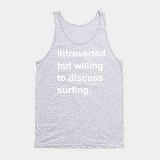 Introverted But Willing To Discuss Surfing Tank Top